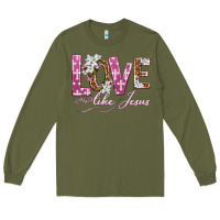 Army Green love like jesus Long Sleeve Tee - texasbilliewilder