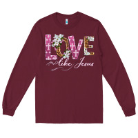 Burgundy love like jesus Long Sleeve Tee - texasbilliewilder