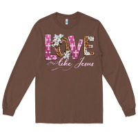 Chestnut love like jesus Long Sleeve Tee - texasbilliewilder