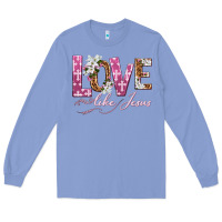 Colony Blue love like jesus Long Sleeve Tee - texasbilliewilder