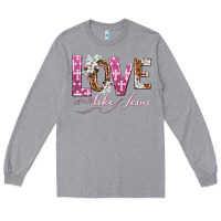 Heather Grey love like jesus Long Sleeve Tee - texasbilliewilder