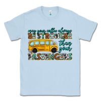 Dusty Blue may your coffee always Classic Tee - texasbilliewilder