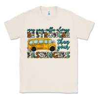 Natural may your coffee always Classic Tee - texasbilliewilder