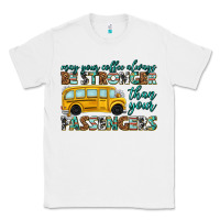 White may your coffee always Classic Tee - texasbilliewilder