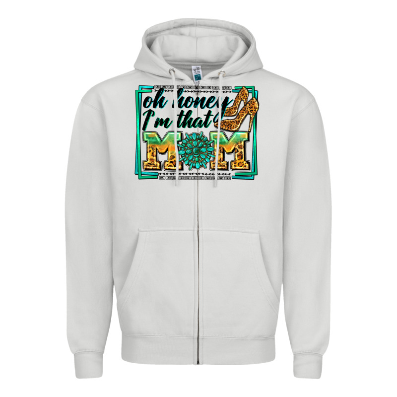 Oh Honey I'm That Mom Zipper Hoodie by Zillion Design Studio | Teevron