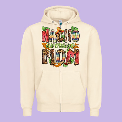 Nacho Average Mom Zipper Hoodie Designed By Zillion Design Studio