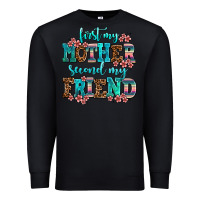 Black first my mother second my friend Premium Sweatshirt - AdoDesignShop
