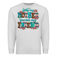 Dove Grey first my mother second my friend Premium Sweatshirt - AdoDesignShop