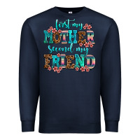 Navy first my mother second my friend Premium Sweatshirt - AdoDesignShop