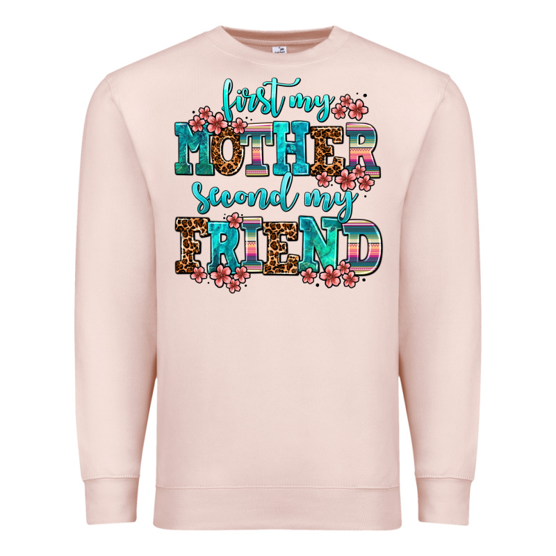 First My Mother Second My Friend Premium Sweatshirt by AdoDesignShop | Teevron