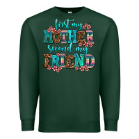 Sports Green first my mother second my friend Premium Sweatshirt - AdoDesignShop