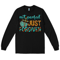 Black not perfect just forgiven Long Sleeve Tee - texasbilliewilder
