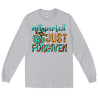 Moon Dust not perfect just forgiven Long Sleeve Tee - texasbilliewilder