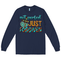 Navy not perfect just forgiven Long Sleeve Tee - texasbilliewilder