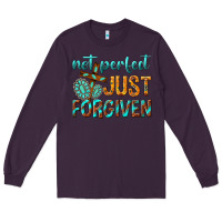 Plum not perfect just forgiven Long Sleeve Tee - texasbilliewilder
