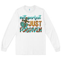 White not perfect just forgiven Long Sleeve Tee - texasbilliewilder