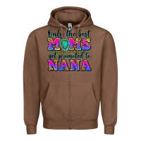 Chestnut only the best moms get promoted to nana Zipper Hoodie - Zillion Design Studio