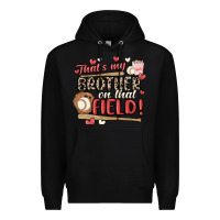 Black that's my brother on that field  baseball Premium Hoodie - MaliasSmallBusiness