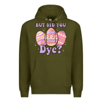 Army Green but did you dye Premium Hoodie - MaliasSmallBusiness