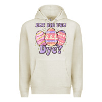 Oatmeal Heather but did you dye Premium Hoodie - MaliasSmallBusiness