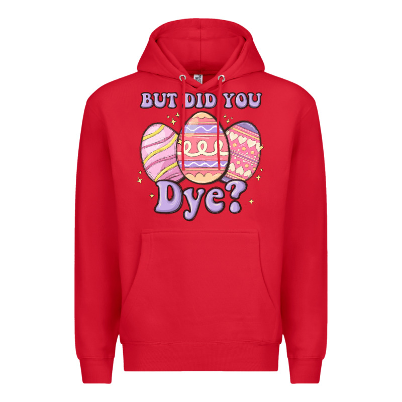 But Did You Dye Premium Hoodie by MaliasSmallBusiness | Teevron