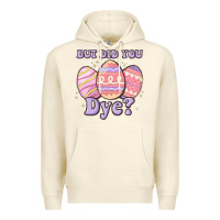 Sandshell but did you dye Premium Hoodie - MaliasSmallBusiness