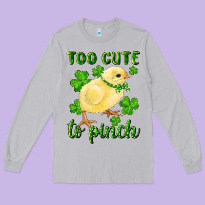 Long Sleeve Tee Too Cute To Pinch Chick