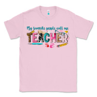 Bubblegum Pink my favorite people call me teacher Classic Tee - texasbilliewilder