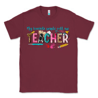 Burgundy my favorite people call me teacher Classic Tee - texasbilliewilder
