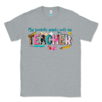 Heather Grey my favorite people call me teacher Classic Tee - texasbilliewilder