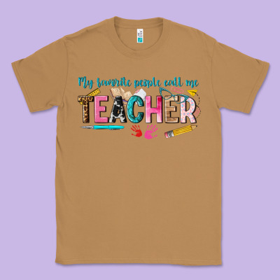 My Favorite People Call Me Teacher Classic Tee Designed By Texasbilliewilder