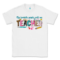 White my favorite people call me teacher Classic Tee - texasbilliewilder