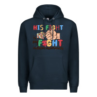 Navy his fight is my fight autism awareness Premium Hoodie - MaliasSmallBusiness