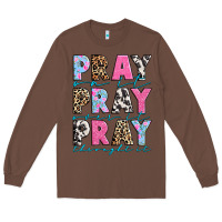 Chestnut pray on it pray over it pray throught it Long Sleeve Tee - texasbilliewilder