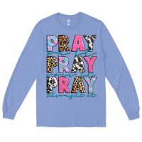 Colony Blue pray on it pray over it pray throught it Long Sleeve Tee - texasbilliewilder