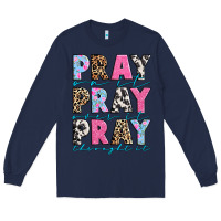 Navy pray on it pray over it pray throught it Long Sleeve Tee - texasbilliewilder