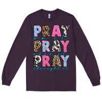 Plum pray on it pray over it pray throught it Long Sleeve Tee - texasbilliewilder