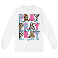 White pray on it pray over it pray throught it Long Sleeve Tee - texasbilliewilder