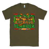 Army Green nacho average teacher Classic Tee - texasbilliewilder
