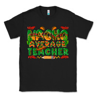 Black nacho average teacher Classic Tee - texasbilliewilder