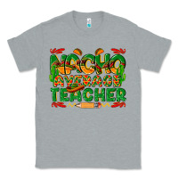 Heather Grey nacho average teacher Classic Tee - texasbilliewilder
