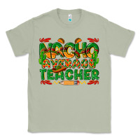 Matcha nacho average teacher Classic Tee - texasbilliewilder