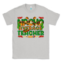 Moon Dust nacho average teacher Classic Tee - texasbilliewilder