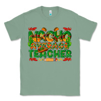 Sage nacho average teacher Classic Tee - texasbilliewilder