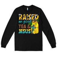 Black raised on sweet tea and jesus Long Sleeve Tee - texasbilliewilder
