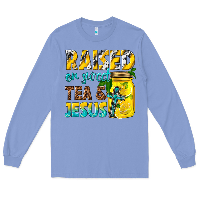 Raised On Sweet Tea And Jesus Long Sleeve Tee by texasbilliewilder | Teevron
