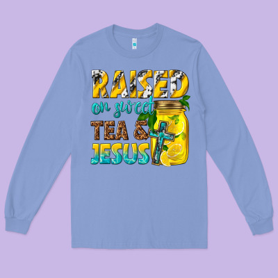 Long Sleeve Tee raised on sweet tea and jesus