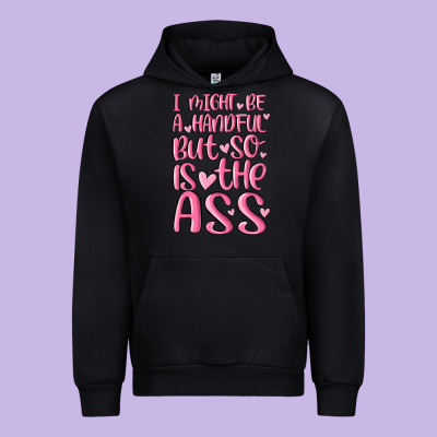 I Might Be A Handful But So Is This Ass Urban Hoodie Designed By Maliassmallbusiness