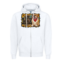 White life is better with a bulldog Zipper Hoodie - RanaPortraitStore