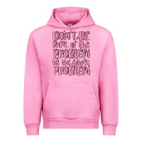 Fuchsia Pink don't be part of the problem be the whole problem Urban Hoodie - MaliasSmallBusiness